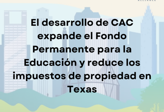 El desarrollo de CAC podría expandir el Fondo Permanente para la Educación y reducir los impuestos de propiedad en Texas.